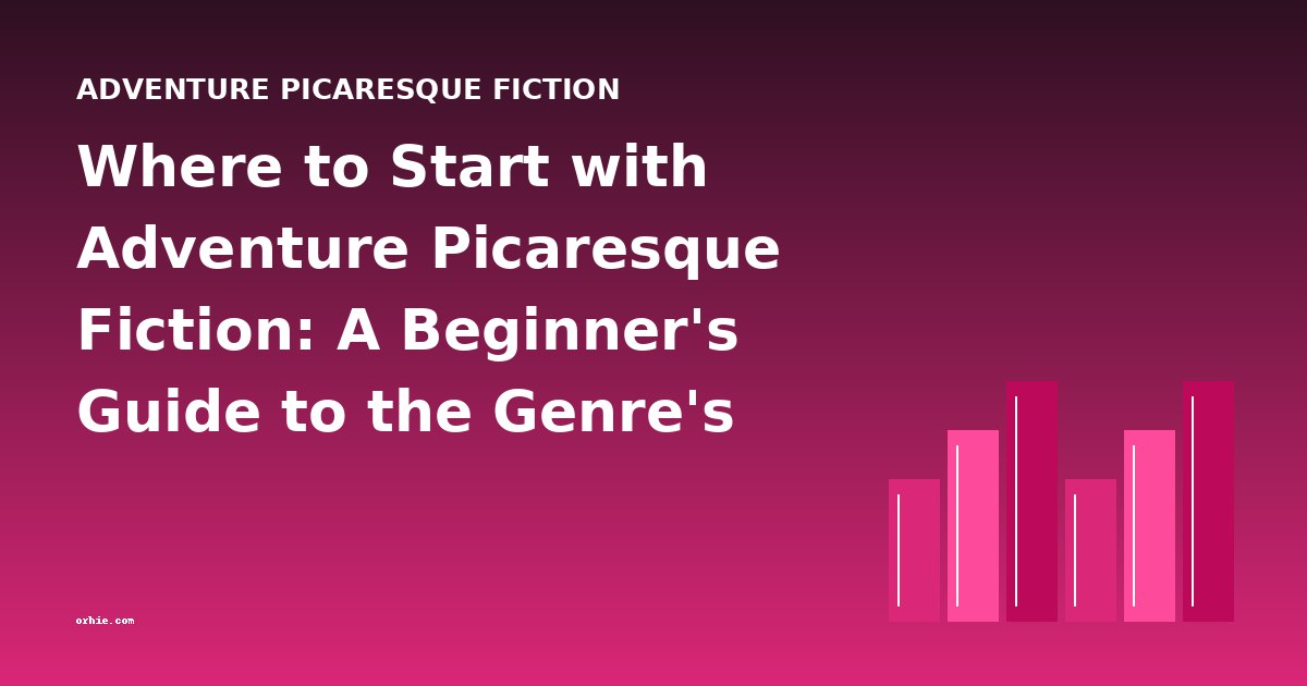 Where to Start with Adventure Picaresque Fiction: A Beginner's Guide to the Genre's Best Entry Points