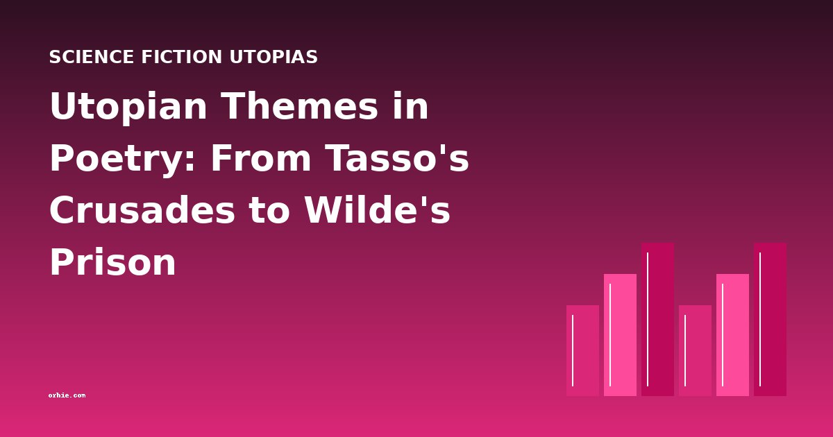 Utopian Themes in Poetry: From Tasso's Crusades to Wilde's Prison