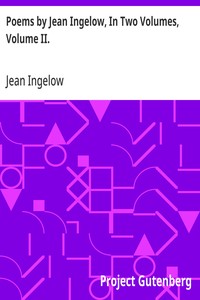Cover of Poems by Jean Ingelow, In Two Volumes, Volume II. — A Closer Reading