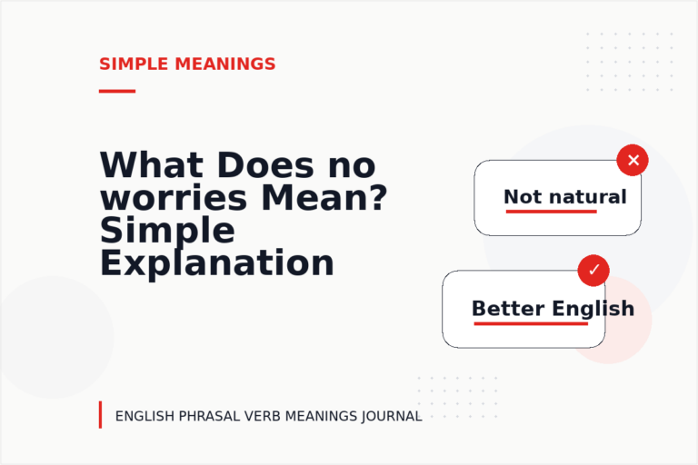 What Does no worries Mean? Simple Explanation and Examples What Does no worries Mean? Simple Explanation and Examples