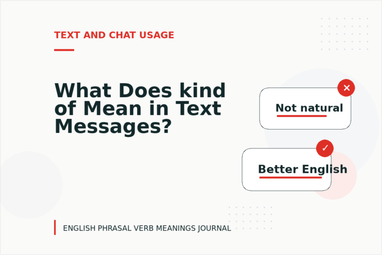 What Does kind of Mean in Text Messages? What Does kind of Mean in Text Messages?