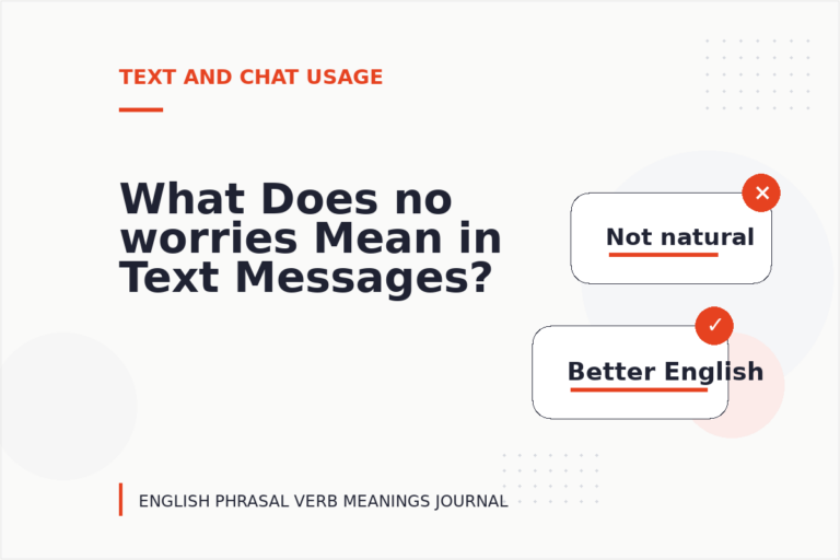 What Does no worries Mean in Text Messages?