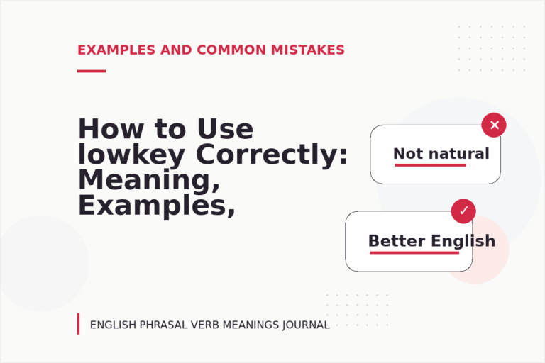 How to Use lowkey Correctly: Meaning, Examples, and Mistakes How to Use lowkey Correctly: Meaning, Examples, and Mistakes