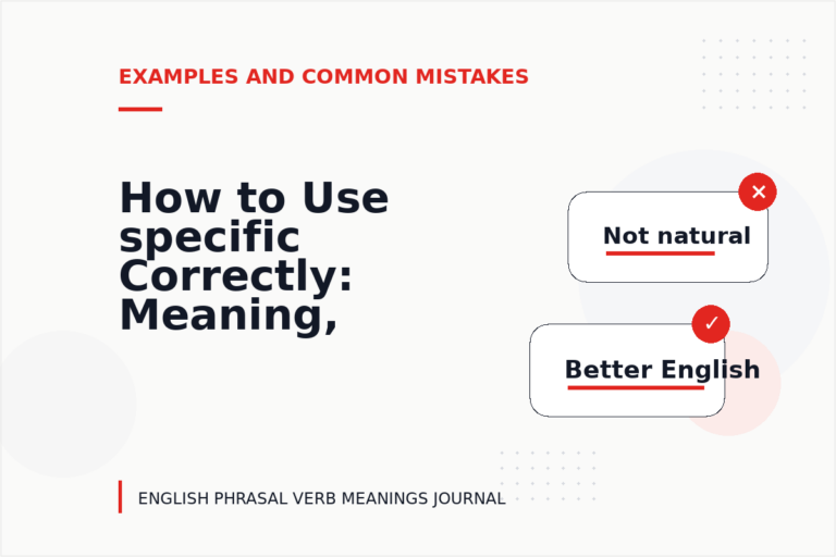 How to Use specific Correctly: Meaning, Examples, and Mistakes How to Use specific Correctly: Meaning, Examples, and Mistakes