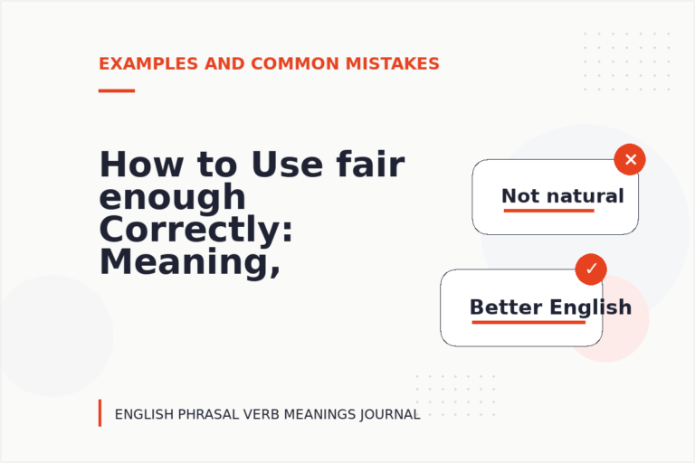How to Use fair enough Correctly: Meaning, Examples, and Mistakes How to Use fair enough Correctly: Meaning, Examples, and Mistakes