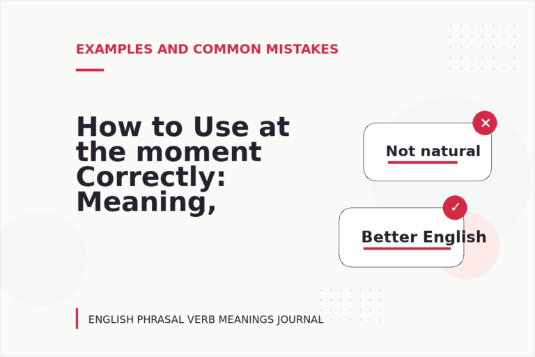 How to Use at the moment Correctly: Meaning, Examples, and Mistakes How to Use at the moment Correctly: Meaning, Examples, and Mistakes